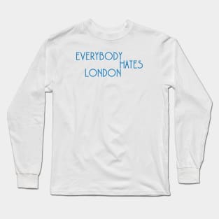 Everybody Hates London Long Sleeve T-Shirt